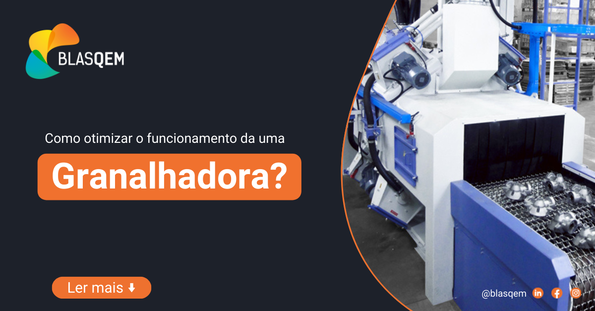 Como otimizar o funcionamento de uma granalhadora?