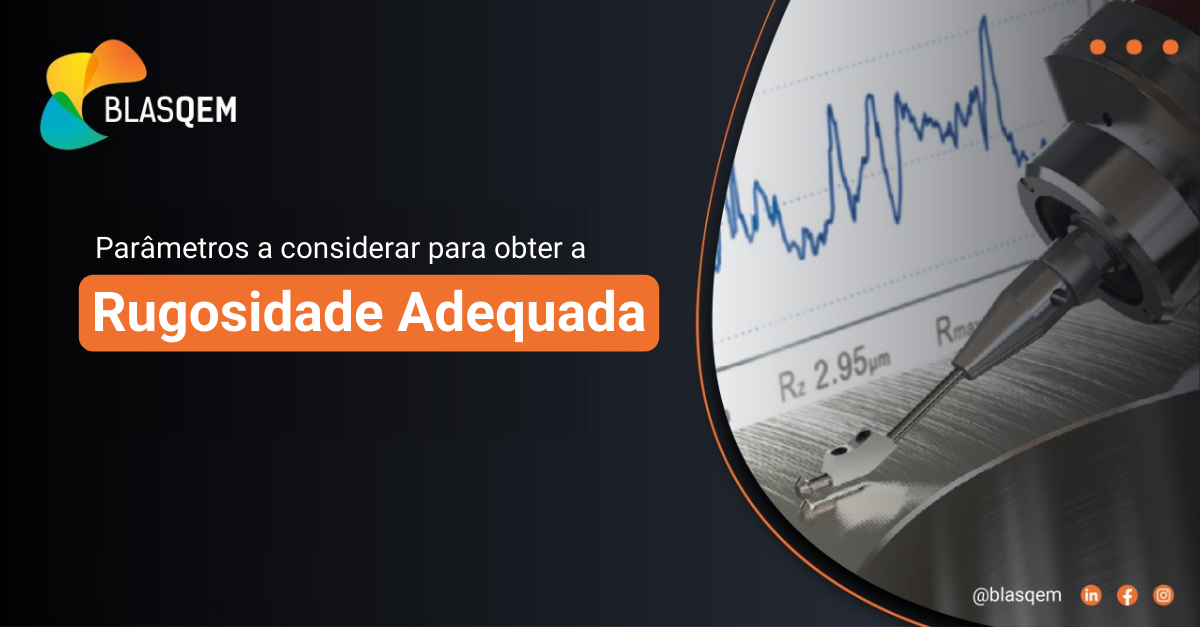 Parâmetros a considerar para obter a rugosidade adequada.